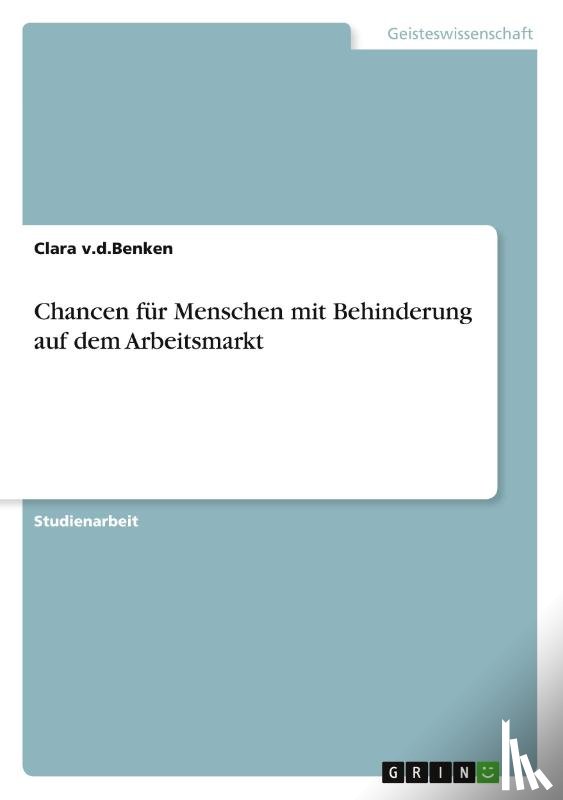 V D Benken, Clara - Chancen fur Menschen mit Behinderung auf dem Arbeitsmarkt