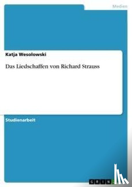 Wesolowski, Katja - Das Liedschaffen von Richard Strauss