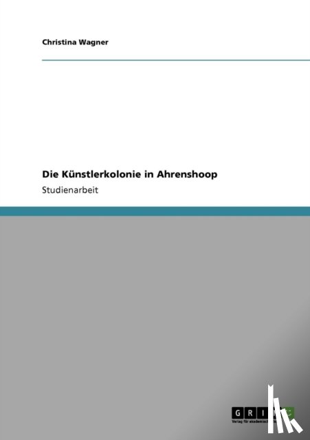 Wagner, Christina - Die Kunstlerkolonie in Ahrenshoop