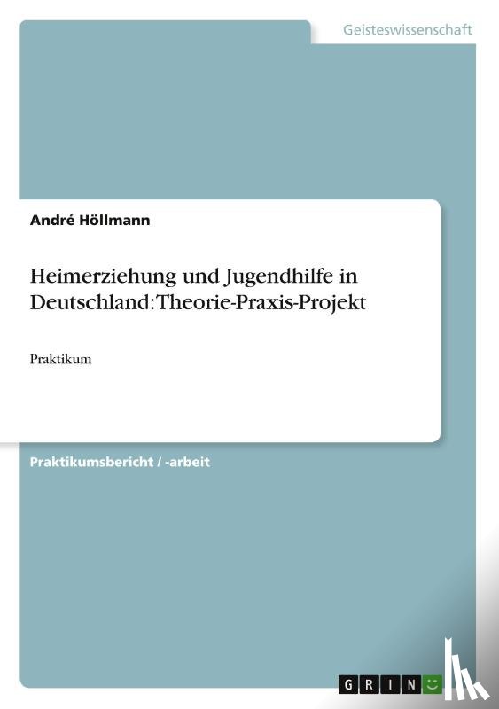 Hoellmann, Andre - Heimerziehung und Jugendhilfe in Deutschland