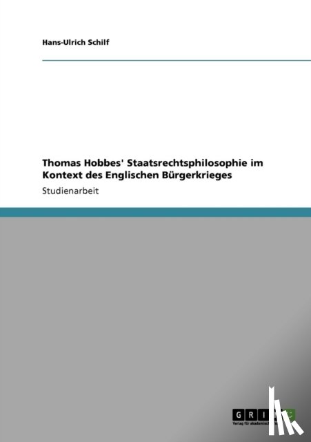 Schilf, Hans-Ulrich - Thomas Hobbes' Staatsrechtsphilosophie im Kontext des Englischen Burgerkrieges