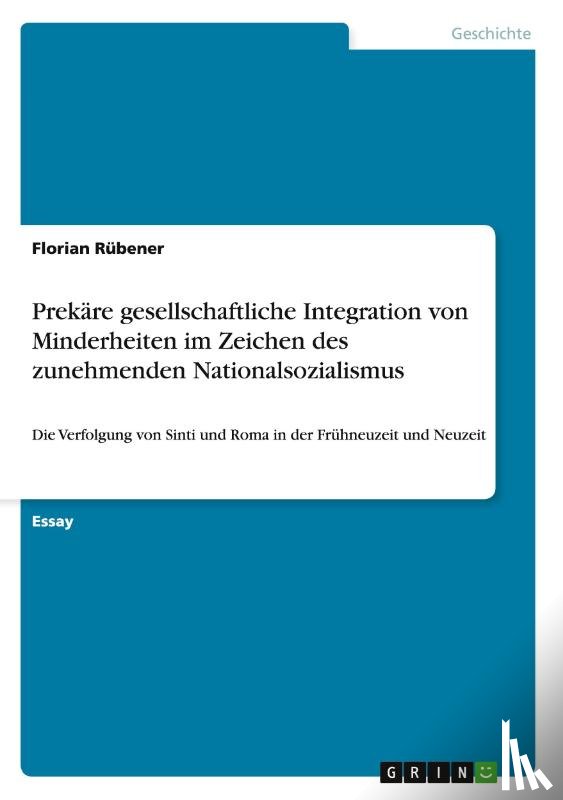 Florian Rubener - Prekare gesellschaftliche Integration von Minderheiten im Zeichen des zunehmenden Nationalsozialismus