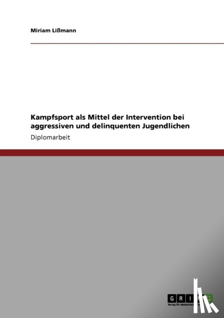 Lißmann, Miriam - Kampfsport als Mittel der Intervention bei aggressiven und delinquenten Jugendlichen