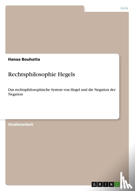 Bouhatta, Hanaa - Rechtsphilosophie Hegels