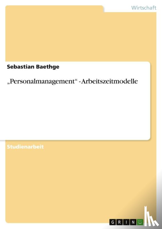 Baethge, Sebastian - "Personalmanagement - Arbeitszeitmodelle