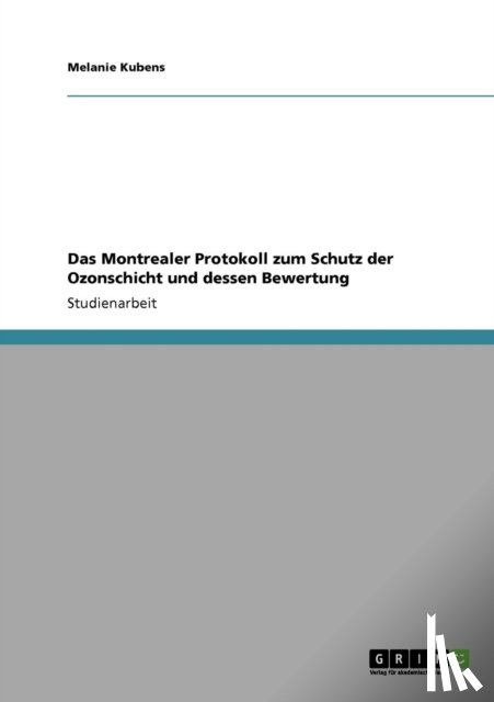 Kubens, Melanie - Das Montrealer Protokoll zum Schutz der Ozonschicht und dessen Bewertung