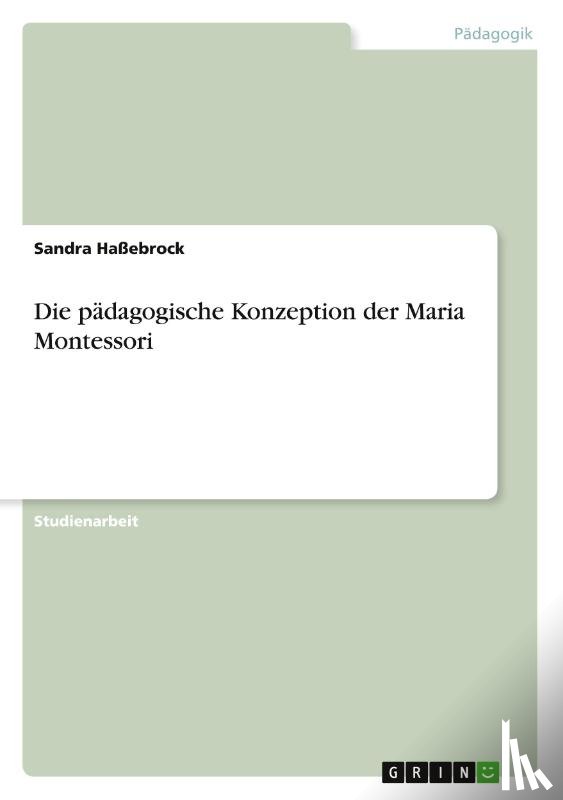 Hassebrock, Sandra - Die padagogische Konzeption der Maria Montessori