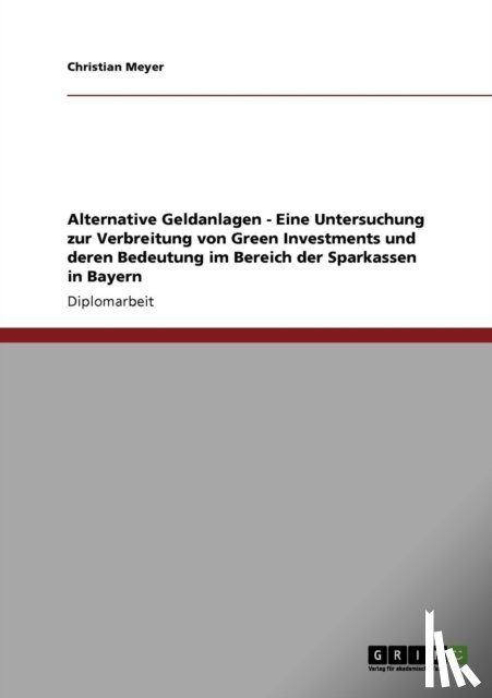 Director Christian (Naturhistorisches Museum Basel) Meyer - Alternative Geldanlagen - Eine Untersuchung Zur Verbreitung Von Green Investments Und Deren Bedeutung Im Bereich Der Sparkassen in Bayern