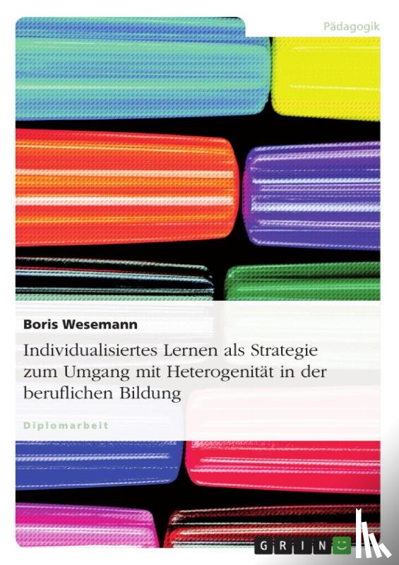 Wesemann, Boris - Individualisiertes Lernen als Strategie zum Umgang mit Heterogenität in der beruflichen Bildung