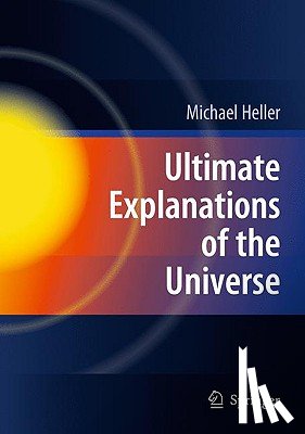 Heller, Michael - Heller, M: Ultimate Explanations of the Universe