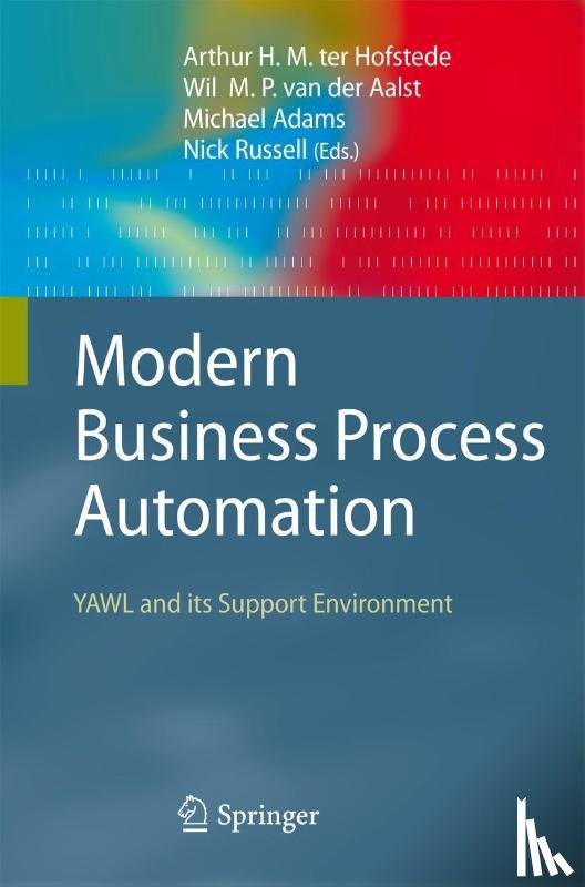 Arthur H. M. ter Hofstede, Wil M. P. van der Aalst, Michael Adams, Nick Russell - Modern Business Process Automation