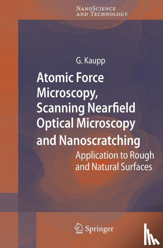 Kaupp, Gerd - Atomic Force Microscopy, Scanning Nearfield Optical Microscopy and Nanoscratching