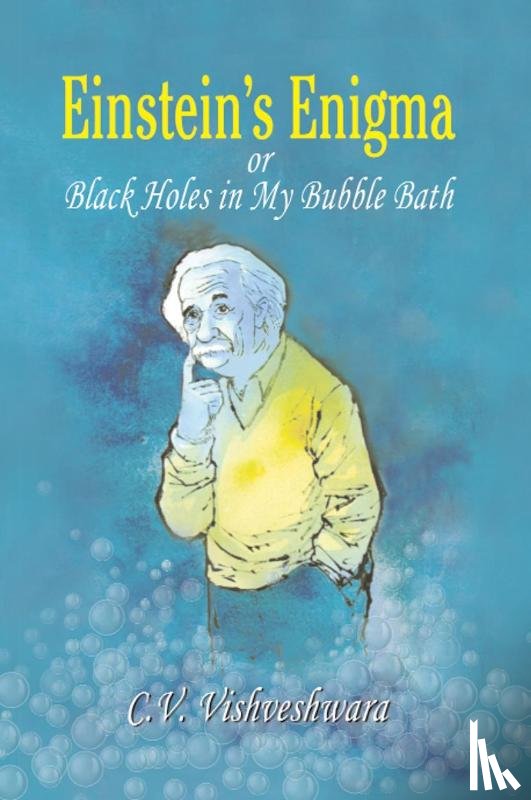 C.V. Vishveshwara - Einstein's Enigma or Black Holes in My Bubble Bath
