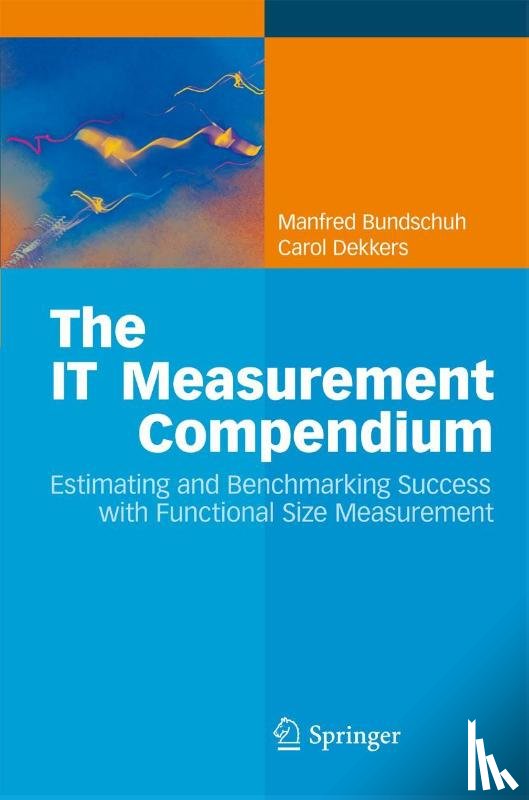 Manfred Bundschuh, Carol Dekkers - The IT Measurement Compendium