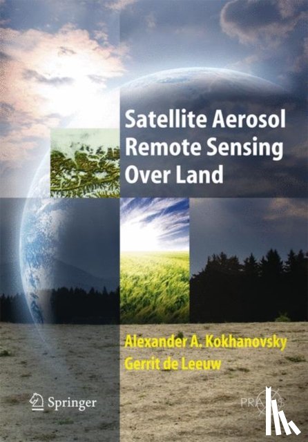 Kokhanovsky, Alexander A., de Leeuw, Gerrit - Satellite Aerosol Remote Sensing Over Land