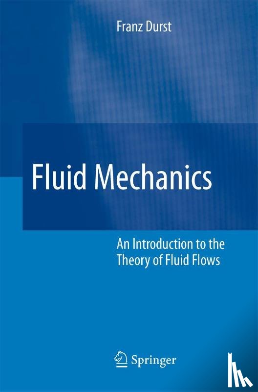 Durst, Franz - Fluid Mechanics