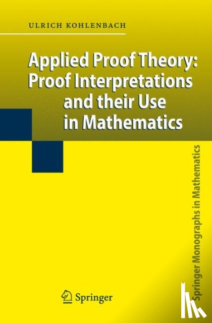 Ulrich Kohlenbach - Applied Proof Theory: Proof Interpretations and their Use in Mathematics