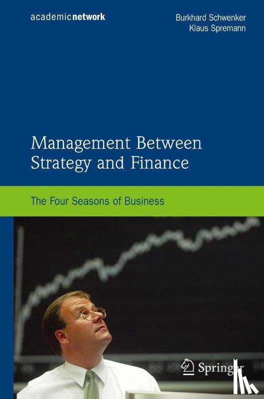 Schwenker, Burkhard, Spremann, Klaus - Management Between Strategy and Finance