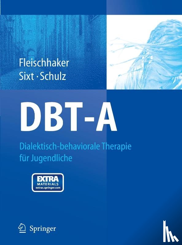 Fleischhaker, Christian, Sixt, Barbara, Schulz, Eberhard - DBT-A: Dialektisch-behaviorale Therapie für Jugendliche