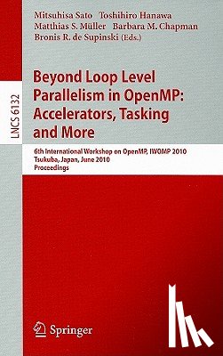 Mitsuhisa Sato, Toshihiro Hanawa, Matthias S. Muller, Barbara Chapman - Beyond Loop Level Parallelism in OpenMP: Accelerators, Tasking and More
