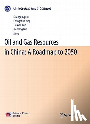Guangding Liu, Changchun Yang, Tianyao Hao, Xiaorong Luo - Oil and Gas Resources in China: A Roadmap to 2050