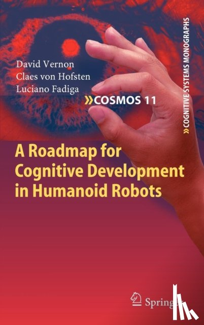 David Vernon, Claes von Hofsten, Luciano Fadiga - A Roadmap for Cognitive Development in Humanoid Robots