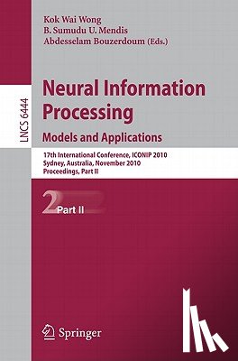 Kevin K.W. Wong, B. Sumudu U. Mendis, Abdesselam Bouzerdoum - Neural Information Processing. Models and Applications