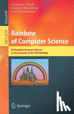 Cristian S. Calude, Grzegorz Rozenberg, Arto Salomaa - Rainbow of Computer Science