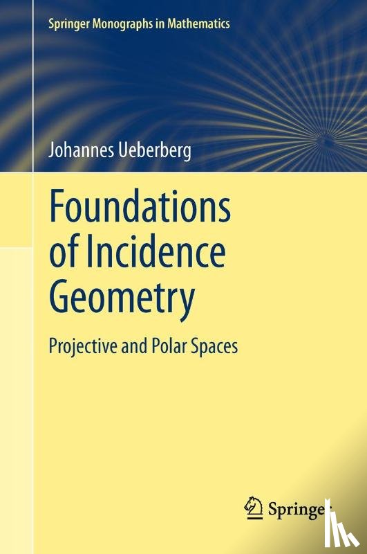 Ueberberg, Johannes - Foundations of Incidence Geometry