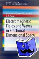 Zubair, Muhammad, Naqvi, Qaisar Abbas, Mughal, Muhammad Junaid - Electromagnetic Fields and Waves in Fractional Dimensional Space