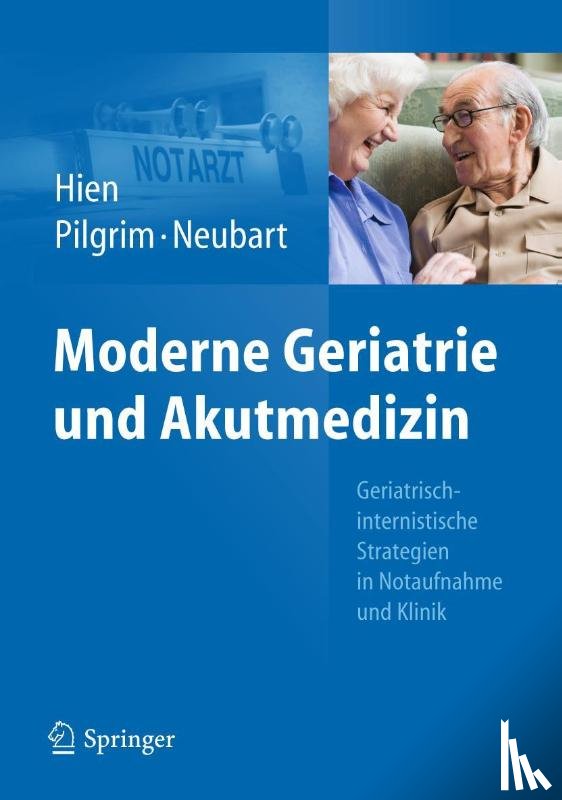 Hien, Peter, Pilgrim, Ralf Roger, Neubart, Rainer - Moderne Geriatrie und Akutmedizin