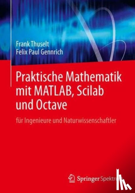 Thuselt, Frank, Gennrich, Felix Paul - Praktische Mathematik mit MATLAB, Scilab und Octave