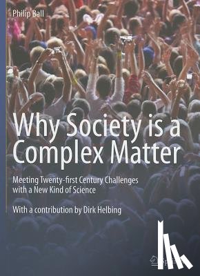 Ball, Philip - Why Society is a Complex Matter