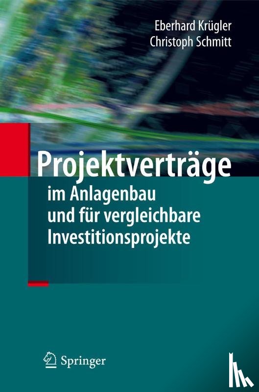 Krugler, Eberhard, Schmitt, Christoph - Projektvertrage im Anlagenbau und fur vergleichbare Investitionsprojekte