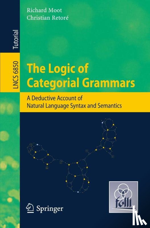 Moot, Richard, Retore, Christian - The Logic of Categorial Grammars