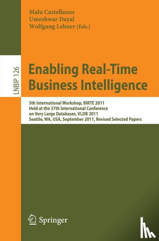 Malu Castellanos, Umeshwar Dayal, Wolfgang Lehner - Enabling Real-Time Business Intelligence