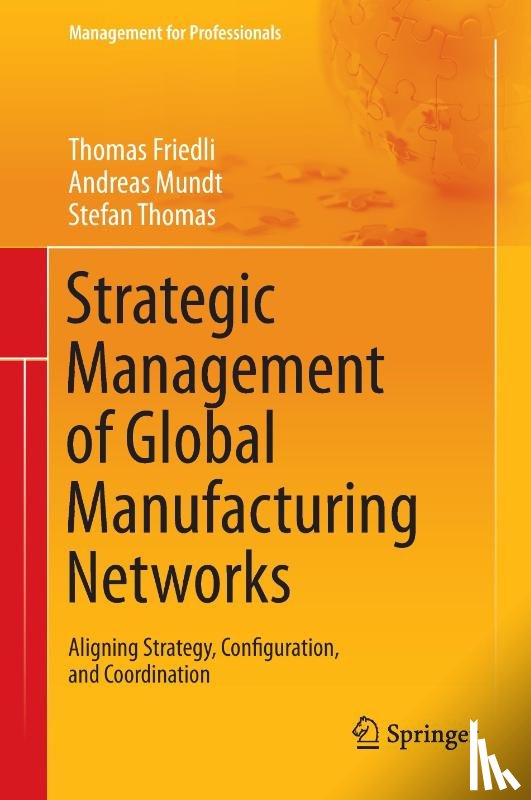 Friedli, Thomas, Mundt, Andreas, Thomas, Stefan - Strategic Management of Global Manufacturing Networks