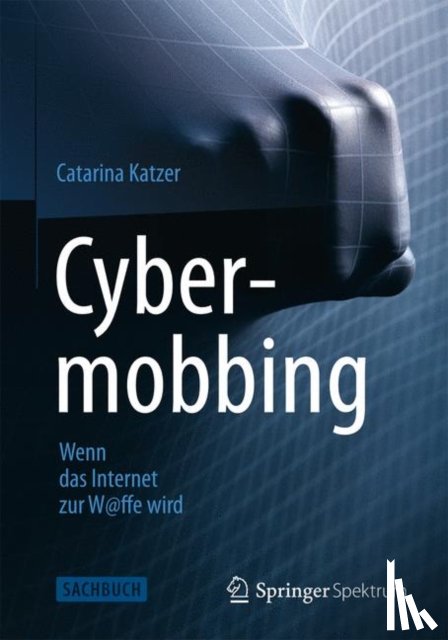 Katzer, Catarina - Cybermobbing - Wenn das Internet zur W@ffe wird