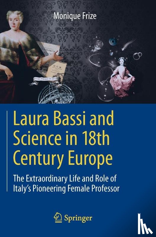 Frize, Monique - Laura Bassi and Science in 18th Century Europe