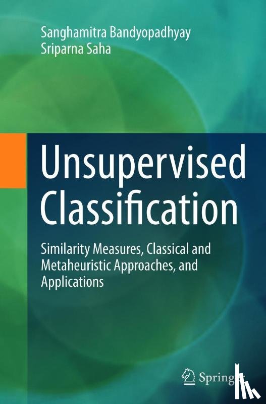 Sanghamitra Bandyopadhyay, Sriparna Saha - Unsupervised Classification