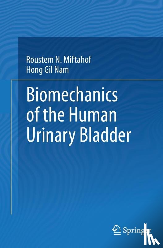 Miftahof, Roustem N., Nam, Hong Gil - Biomechanics of the Human Urinary Bladder