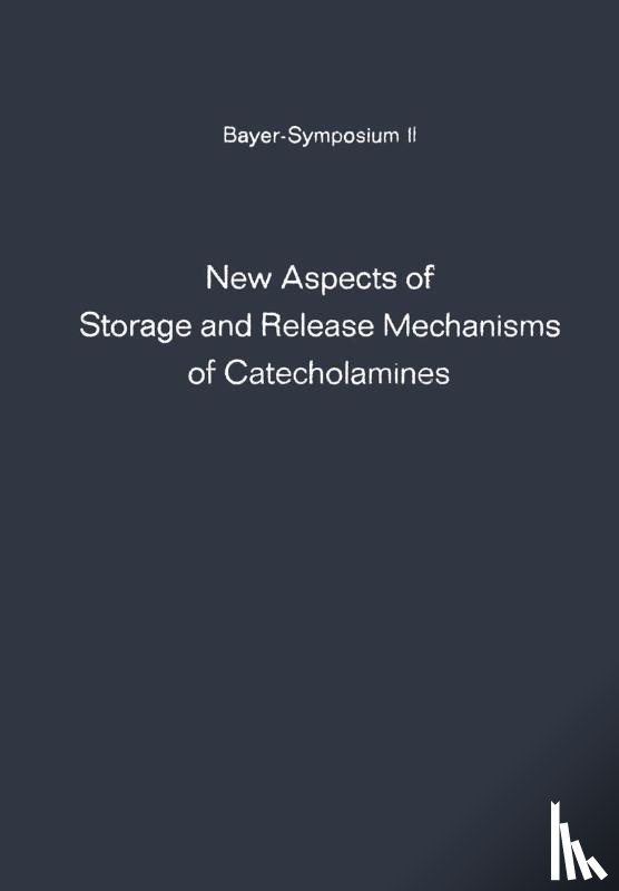 - New Aspects of Storage and Release Mechanisms of Catecholamines