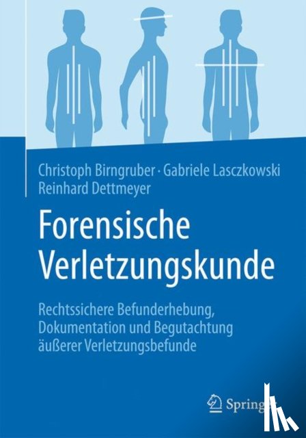 Birngruber, Christoph, Lasczkowski, Gabriele, Dettmeyer, Reinhard B. - Forensische Verletzungskunde