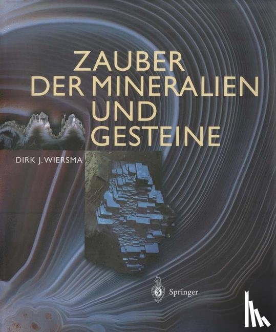 Wiersma, Dirk J. - Zauber der Mineralien und Gesteine