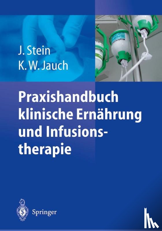 J Stein, K -W Jauch - Praxishandbuch Klinische Ernahrung Und Infusionstherapie
