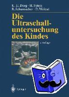 Peters, H., Schumacher, R., Weitzel, Dieter, Deeg, Karl-Heinz - Die Ultraschalluntersuchung des Kindes
