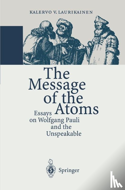 Laurikainen, Kalervo V. - The Message of the Atoms