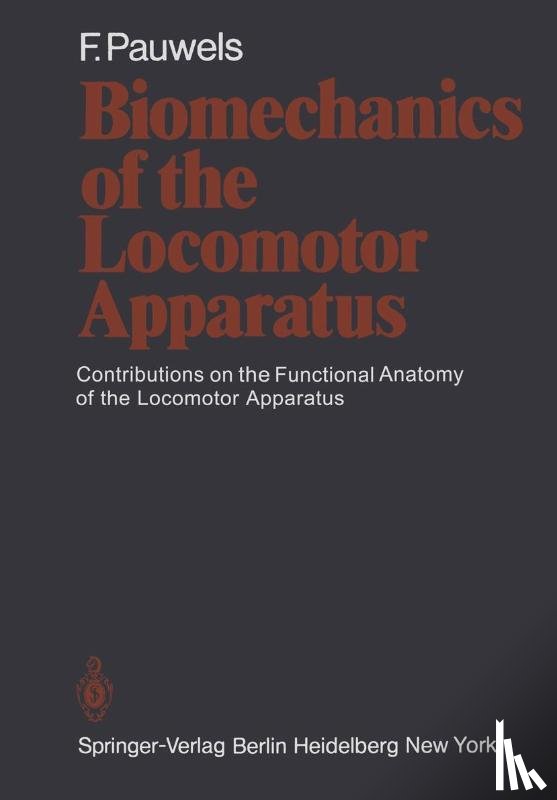 Pauwels, Friedrich - Biomechanics of the Locomotor Apparatus