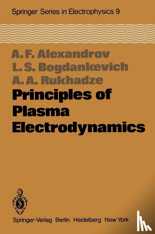 Alexandrov, Andrej F., Bogdankevich, L. S., Rukhadze, A. A. - Principles of Plasma Electrodynamics