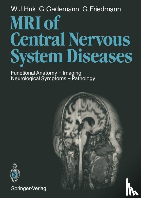 Huk, Werner J., Gademann, Gunther F., Friedmann, G. - Magnetic Resonance Imaging of Central Nervous System Diseases